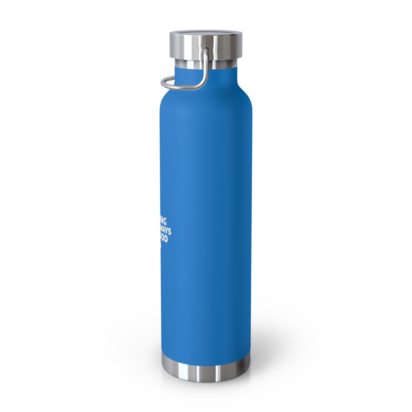 Hiking Is Always A Good Idea Copper Vacuum Insulated Bottle, 22oz