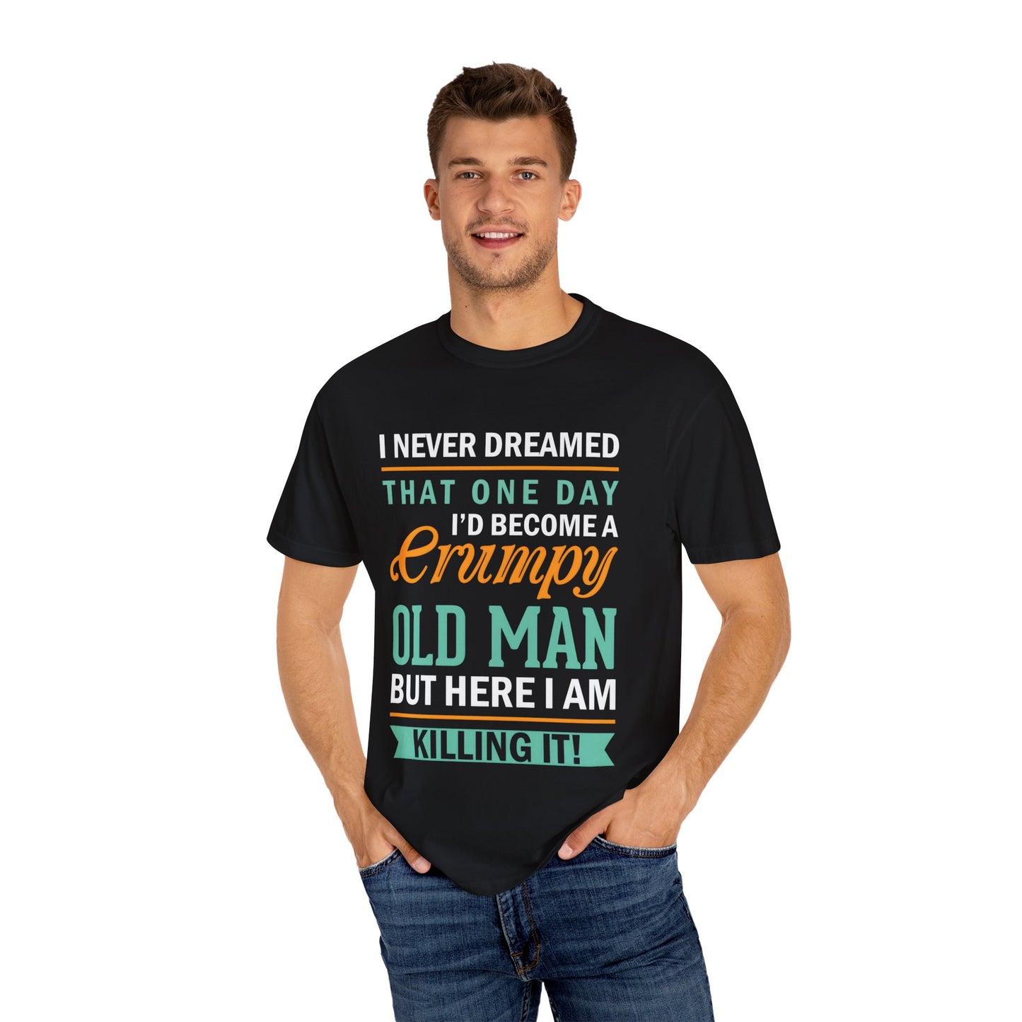 Funny Grumpy Old Man T-Shirt - Unisex Garment-Dyed Tee for Dads & Grandpas