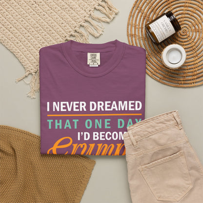 Funny Grumpy Old Man T-Shirt - Unisex Garment-Dyed Tee for Dads & Grandpas