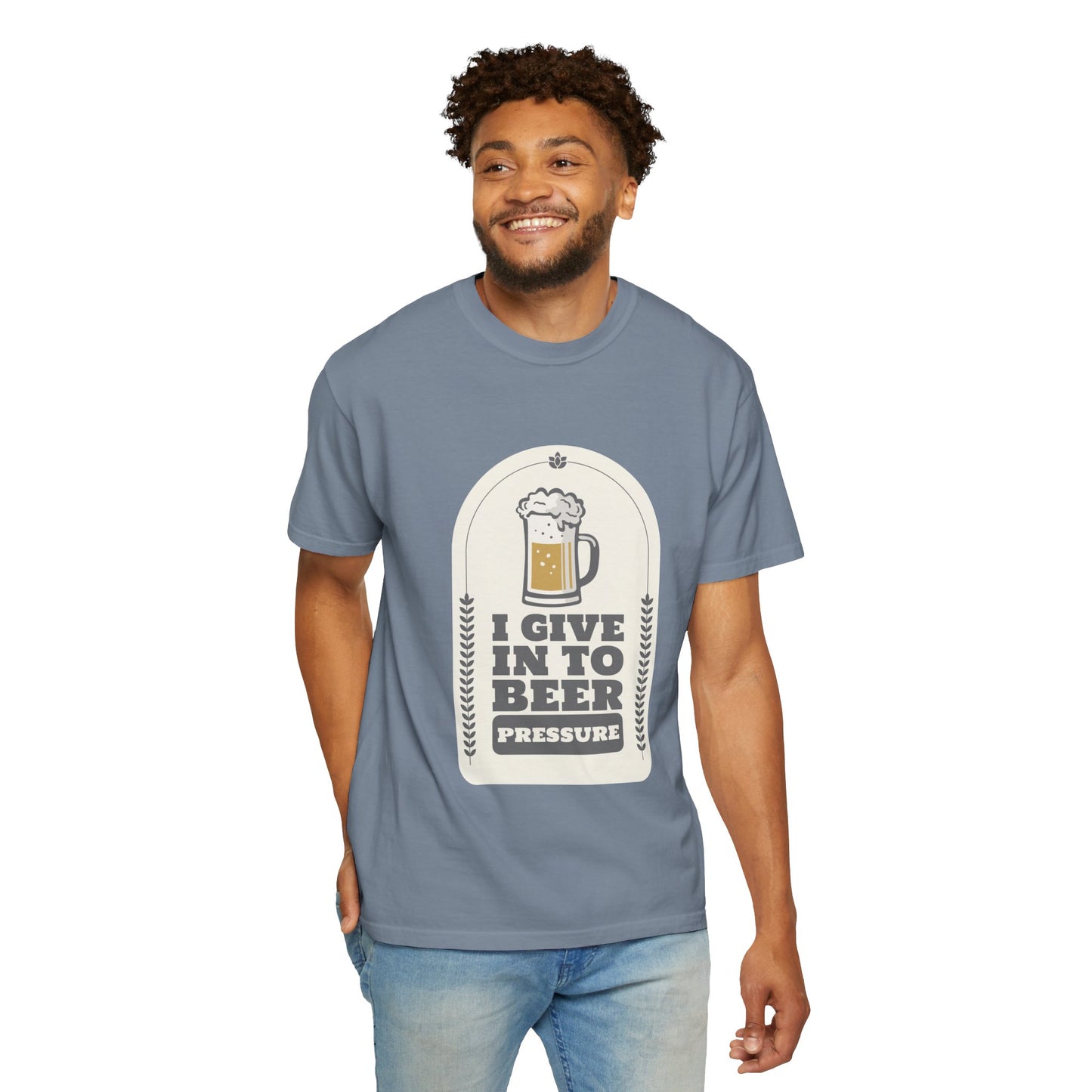I Give In To Beer Pressure T-shirt