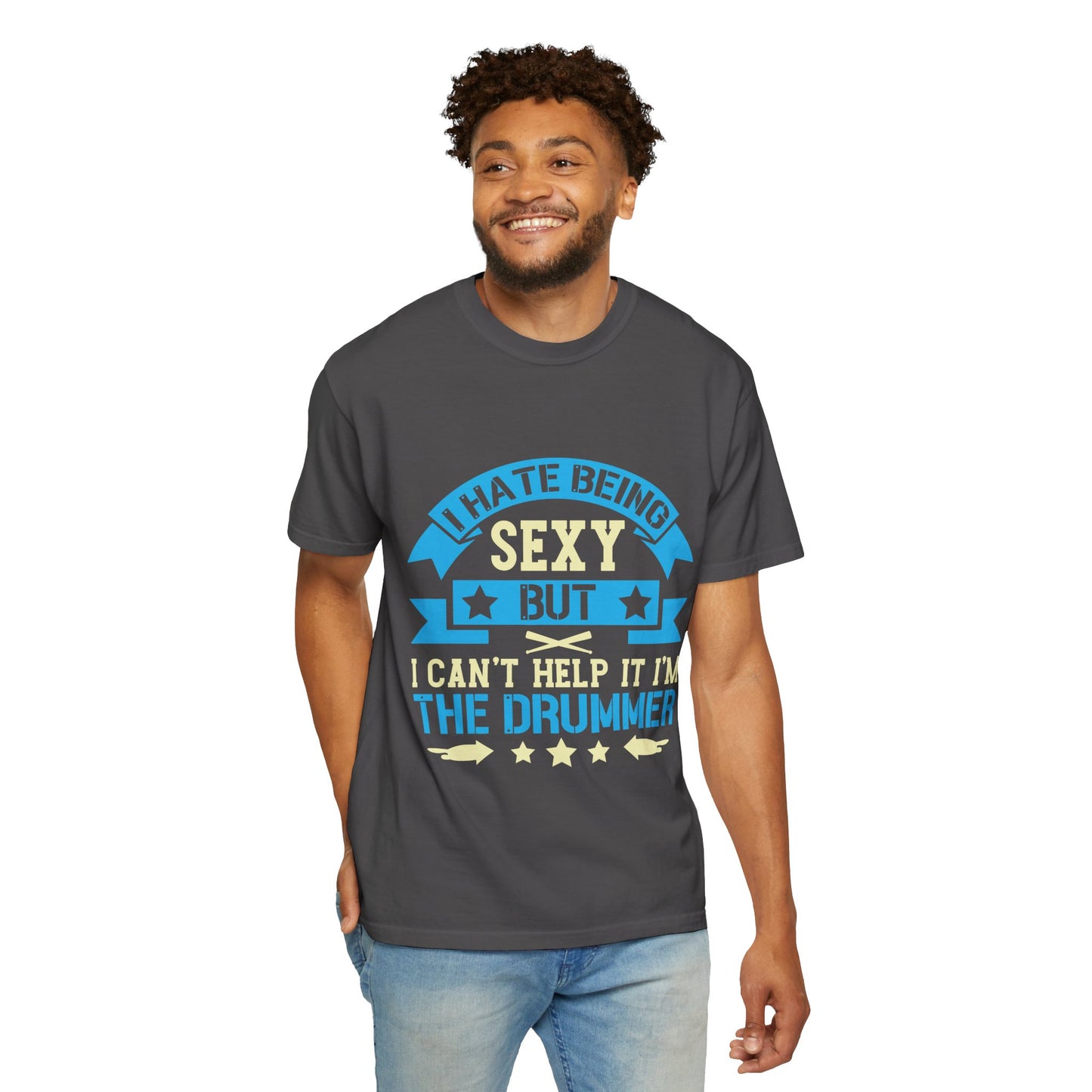 Drummer T-Shirt - "I Hate Being Sexy But I Can't Help It I'm The Drummer"