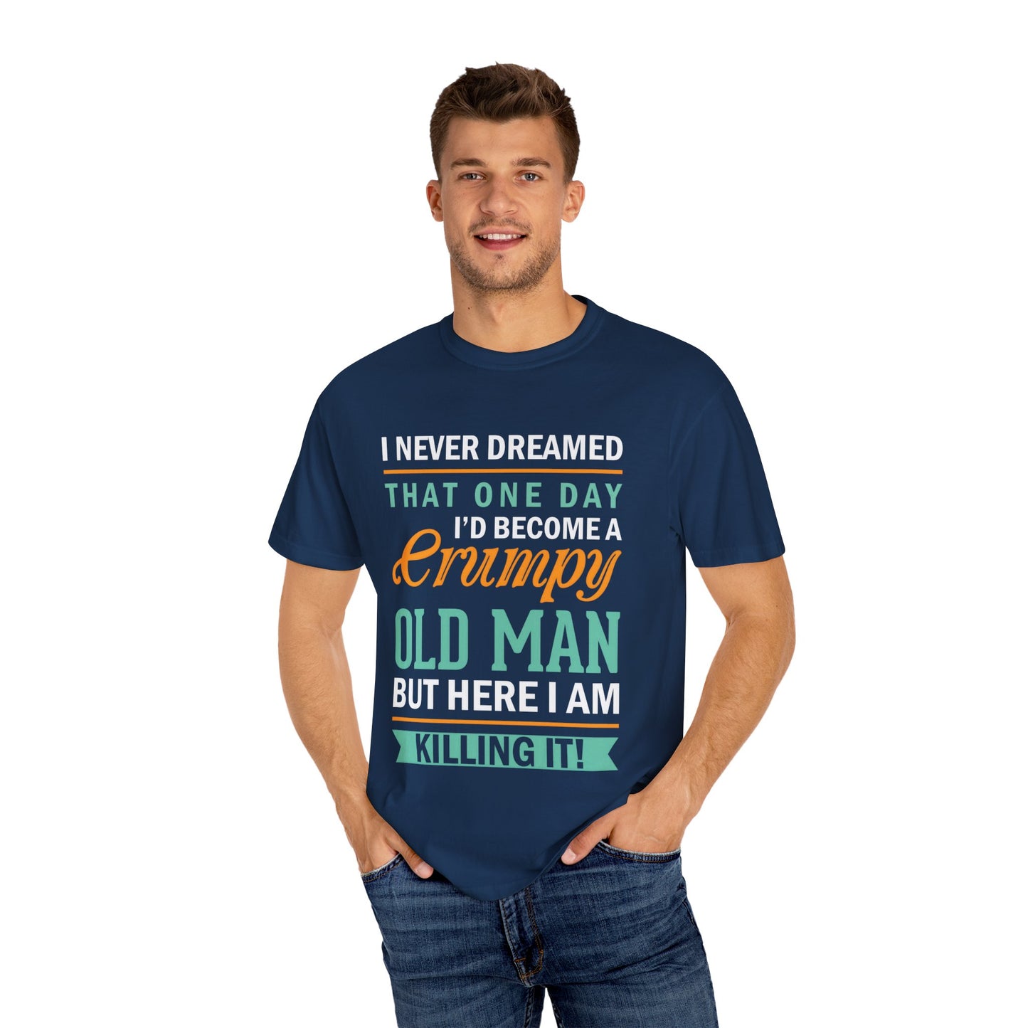 Funny Grumpy Old Man T-Shirt - Unisex Garment-Dyed Tee for Dads & Grandpas