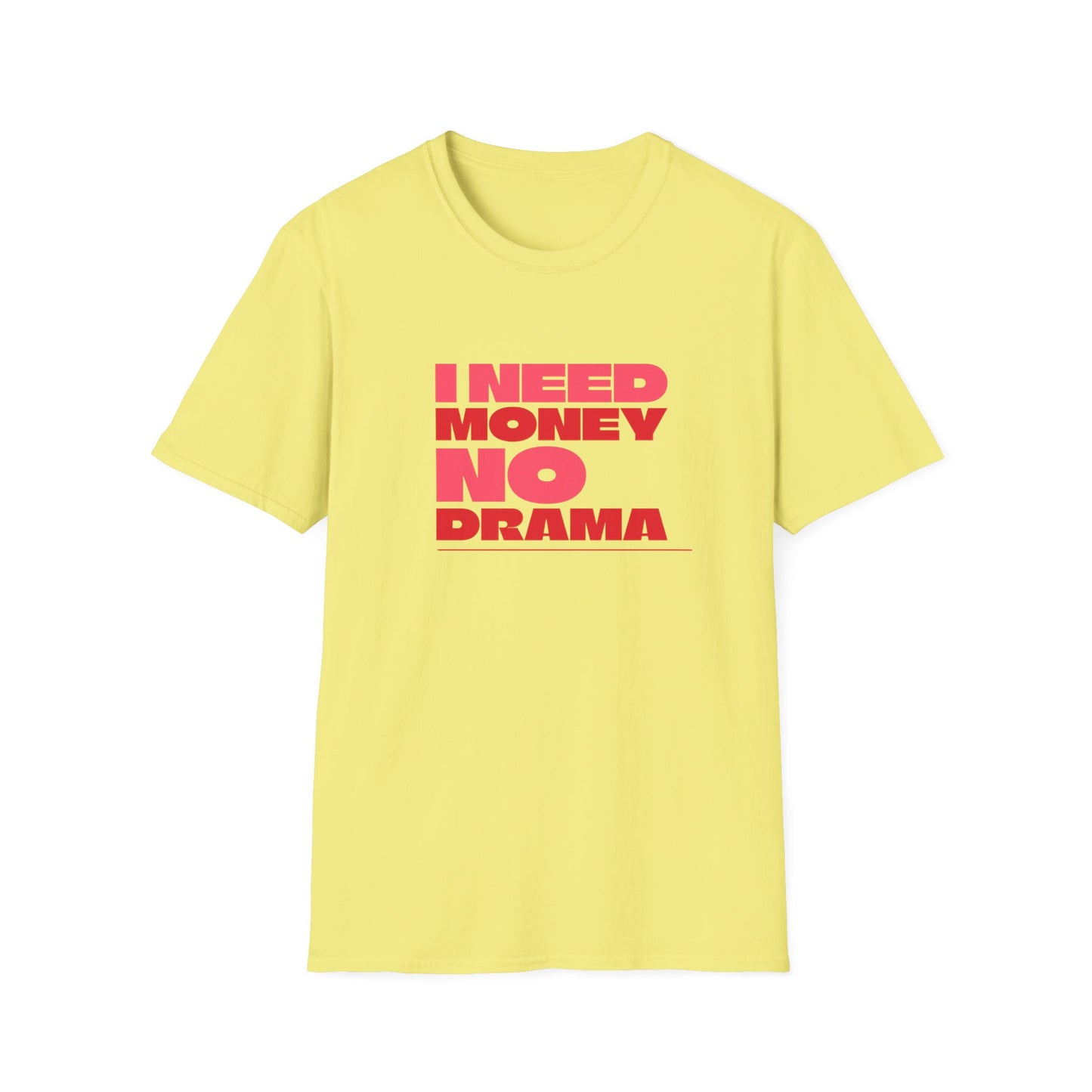 I Need Money No Drama Unisex Softstyle T-Shirt