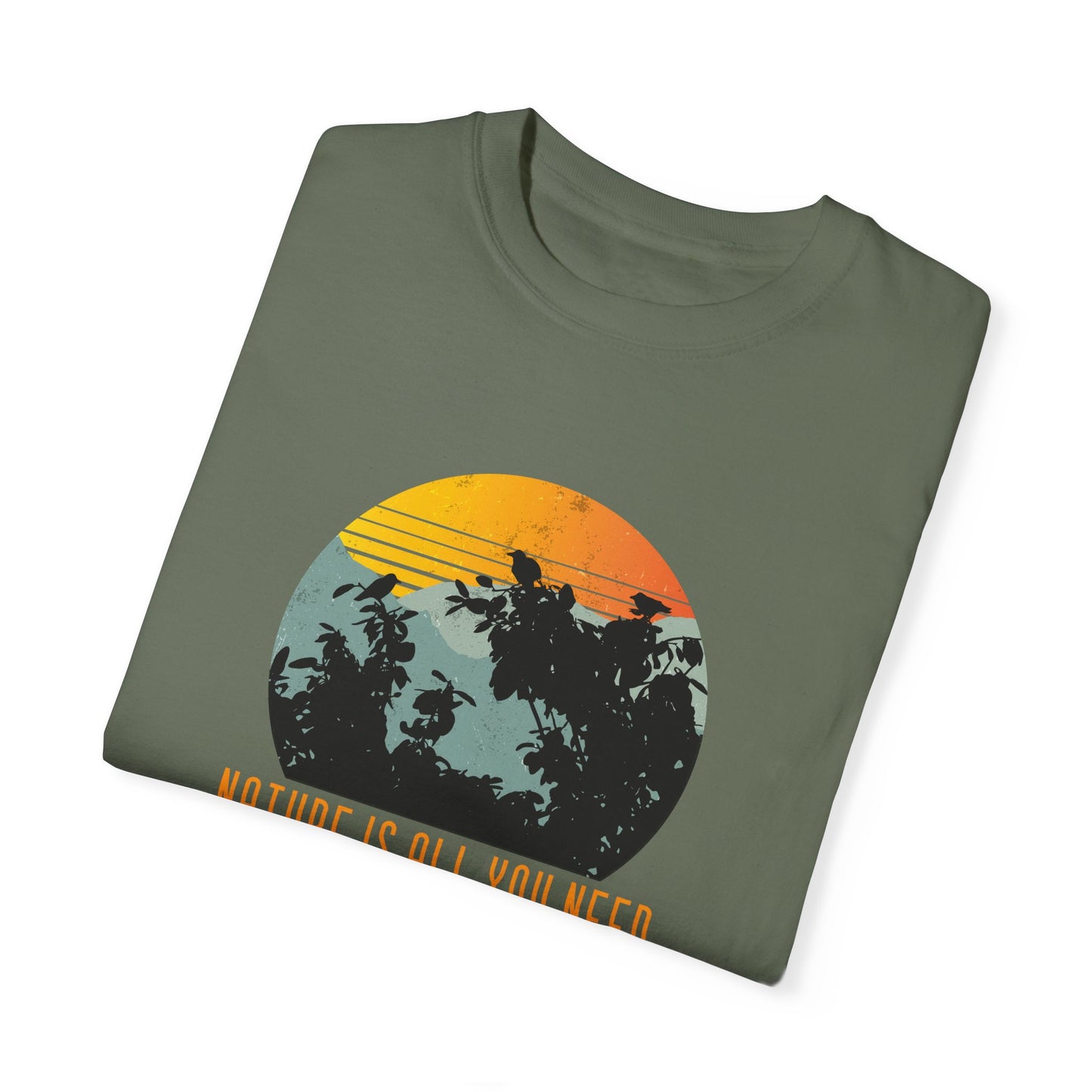 Nature Is All You Need Unisex Garment-Dyed T-shirt