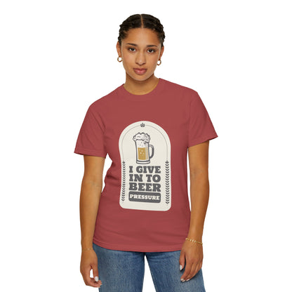 Give In To Beer Pressure T-shirt