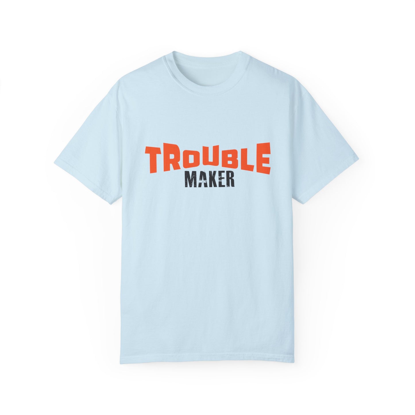 Trouble Maker T-Shirt - Unisex  Garment-Dyed Casual Tee for Fun-Lovers