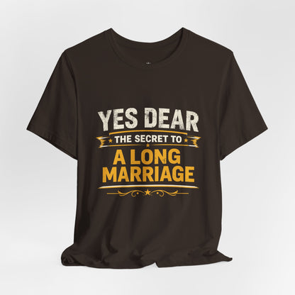Marriage Humor T‑Shirt — "Yes Dear The Secret to a Long Marriage" Tee