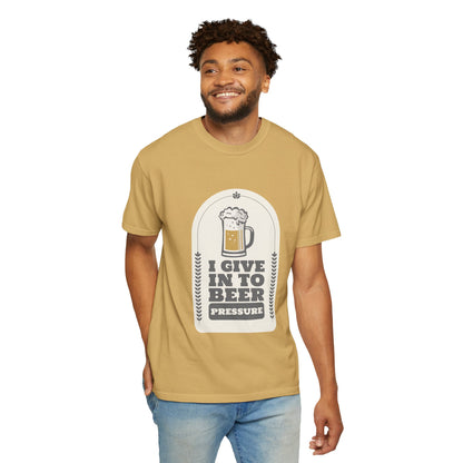Give In To Beer Pressure T-shirt