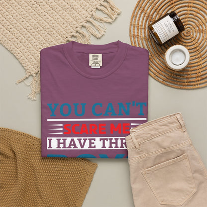 You Can't Scare Me I Have Three Boys - Funny Unisex T-shirt