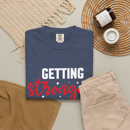 "Getting Stronger Each Day" - Unisex Motivational T-Shirt -