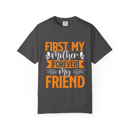 Mother's Day T-shirt - First My Mother Forever My Friend
