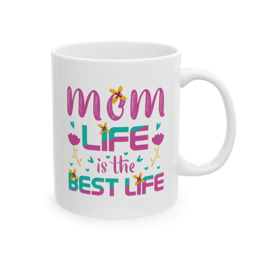 Mom Life Best Life Ceramic Mug - Perfect Gift for Mothers