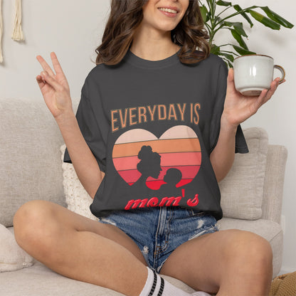 Everyday Is Mom's Day Garment-Dyed T-Shirt