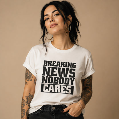 Breaking News Nobody Cares Unisex Cotton T-Shirt