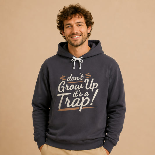 Don't Grow Up It's a Trap! Unisex Lightweight Hooded Sweatshirt, Fun Gift for Adults