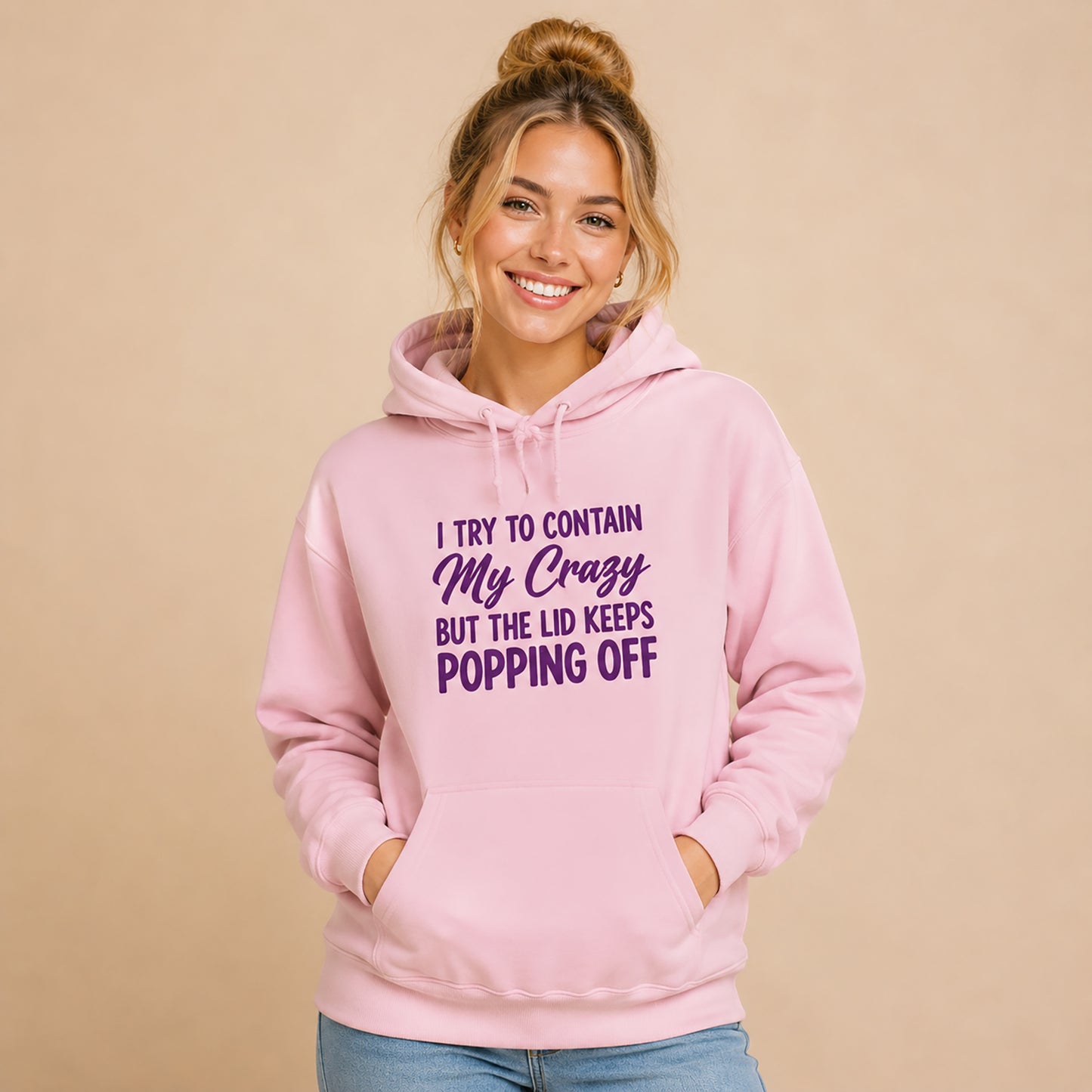 Hoodie — "I Try to Contain My Crazy But the Lid Keeps Popping Off" Cozy Graphic Pullover